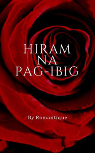 Title: Hiram na Pag-ibig, Author: Romantique