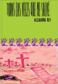 Title: Todas las veces que me salvé, Author: Alejandra Rey