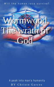 Title: Wormwood: The wrath of God, Author: Christo Garces