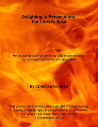 Title: Delighting in Persecutions for Christ's Sake, Author: Constantin Rusu