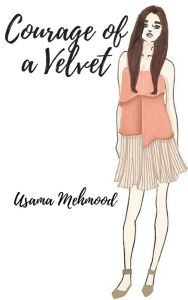Title: Courage of a Velvet, Author: Usama Mehmood