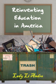Title: Reinventing Education in America, Author: Lady Li Andre