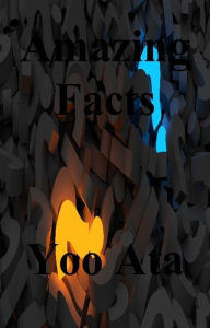 Title: Amazing Facts, Author: Yoo Ata