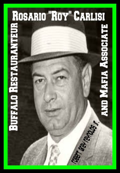 Rosario Roy Carlisi Buffalo Restaurateur And Mafia Associate