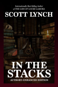 Title: In the Stacks: Author's Enhanced Edition, Author: Scott Lynch