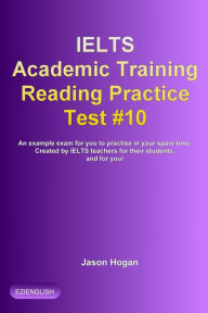 Title: IELTS Academic Training Reading Practice Test #10. An Example Exam for You to Practise in Your Spare Time, Author: Jason Hogan