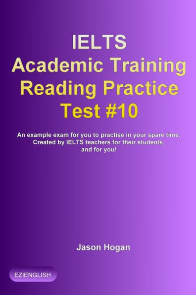 IELTS Academic Training Reading Practice Test #10. An Example Exam for You to Practise in Your Spare Time