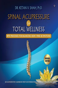Title: Spinal Acupressure for Total Wellness, Author: Dr. Ketan Shah (Phd.)