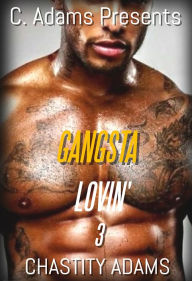 Title: Gangsta Lovin' 3, Author: Chastity Adams