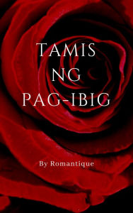 Title: Tamis ng Pag-ibig, Author: Romantique