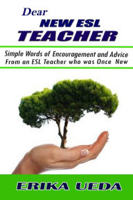 Title: Dear New ESL Teacher, Author: Erika Ueda