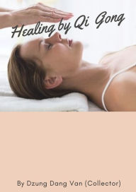 Title: Healing by Qi Gong, Author: Dzung Dang Van