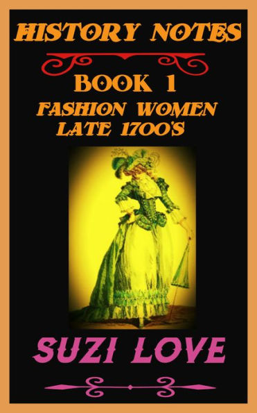 Fashion Women Late 1700s History Notes Book 1