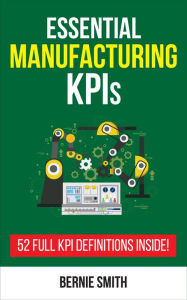 Title: Essential Manufacturing KPIs, Author: Bernie Smith