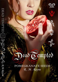 Title: Dead Tempted 1: Pomegranate Seeds, Author: R.M. Rayne