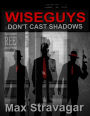 Wiseguys Don't Cast Shadows (Short Version)