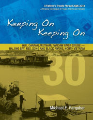 Title: Keeping On Keeping On: 30---Hue, Danang, Vietnam; Pandaw River Cruise---Halong Bay; Red Song and Black Rivers, North Vietnam, Author: Michael Farquhar