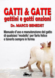 Title: Gatti & gatte gattini e gatti anziani, Author: Marco Benedet
