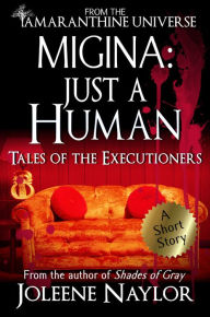 Title: Migina: Just a Human (Tales of the Executioners), Author: Joleene Naylor