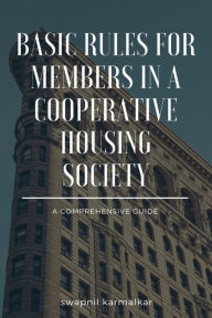 Title: Basic Rules For Members In A Co-operative Housing Society, Author: Swapnil Karmalkar