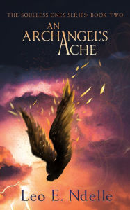 Title: An Archangel's Ache, Author: Leo Ndelle