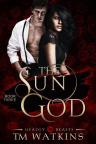 Title: Deadly Beasts Book 3: The Sun God, Author: TM Watkins