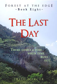 Title: The Last Day (Book 8 Forest at the Edge), Author: Trish Mercer