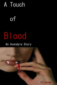 Title: A Touch of Blood (An Avondale Story), Author: Etienne