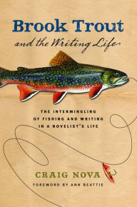 Title: Brook Trout and the Writing Life, Author: Craig Nova