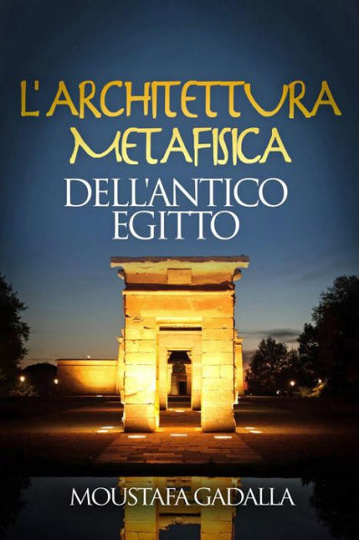 L'Architettura Metafisica Dell'Antico Egitto