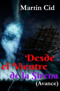 Title: Desde el Vientre de la Sirena. Avance, Author: Martin Cid