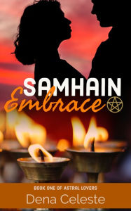 Title: Samhain Embrace (Book One of Astral Lovers), Author: Dena Celeste
