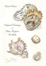 Title: Original Drawings of Fruit, Foxgloves and Shells, Author: Dandi Palmer