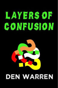 Title: Layers of Confusion, Author: Den Warren