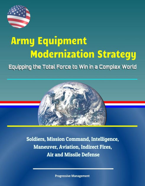 Army Equipment Modernization Strategy: Equipping the Total Force to Win ...