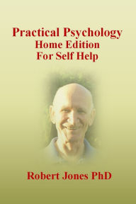 Title: Practical Psychology: Home Edition for Self Help, Author: Robert Jones