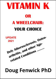 Title: Vitamin K or a Wheelchair: Your Choice, Author: Doug Fenwick