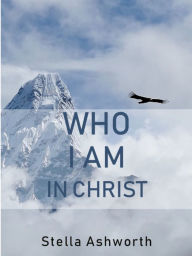 Title: Who I am in Christ, Author: Stella Ashworth