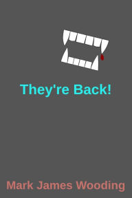 Title: They're Back!, Author: Mark James Wooding