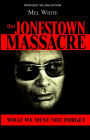 The Jonestown Massacre: What We Must Not Forget