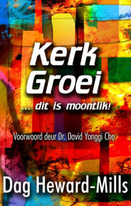 Title: Kerke groei ... dit is moontlik!, Author: Dag Heward-Mills