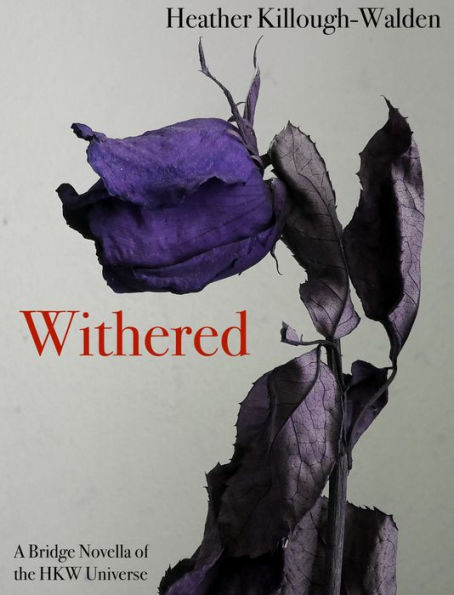 Withered (A bridge novella of the HKW Universe)