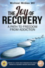 The Joy of Recovery: A Path to Freedom from Addiction