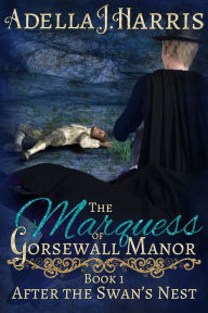 Title: The Marquess of Gorsewall Manor, Author: Adella J Harris