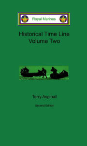 Title: Royal Marines Historical Time Line Volume Two, Author: Terry Aspinall
