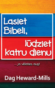 Title: Lasiet Bibeli, Ludziet Katru Dienu ...ja velaties pieaugt, Author: Dag Heward-Mills