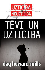 Title: Tevi un uzticiba, Author: Dag Heward-Mills