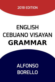 Title: English Cebuano Visayan Grammar, Author: Alfonso Borello