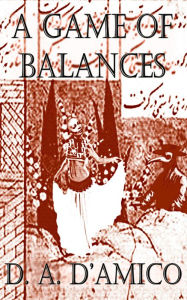 Title: A Game of Balances, Author: D. A. D'Amico