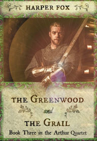 Title: The Greenwood And The Grail, Author: Harper Fox